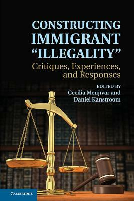 Constructing Immigrant 'Illegality' by 