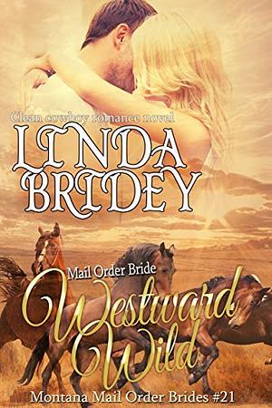 Westward Wild by Linda Bridey