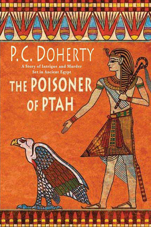 The Poisoner of Ptah: A Story of Intrigue and Murder Set in Ancient Egypt by Paul Doherty