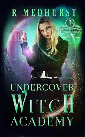 Undercover Witch Academy: Third Year. by Rachel Medhurst