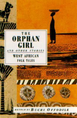 The Orphan Girl: And Other Stories, West African Folk Tales by Buchi Offodile