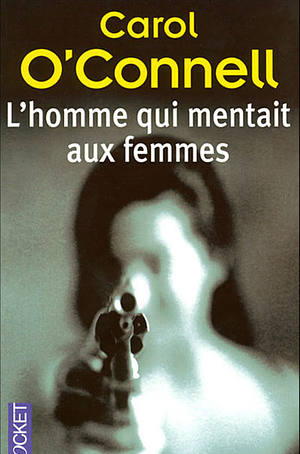 L'homme qui mentait aux femmes by Carol O'Connell