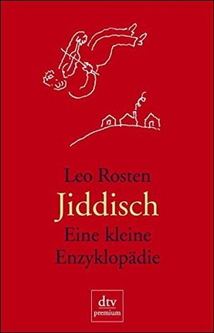 Jiddisch. Eine Kleine Enzyklopädie by Leo Rosten