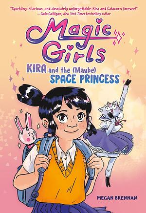 Kira and the (Maybe) Space Princess: (A Graphic Novel) by Megan Brennan