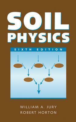 Soil Physics by Robert Horton, William A. Jury