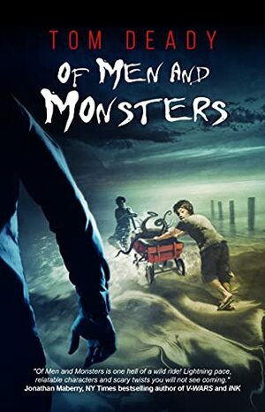 Of Men and Monsters by Tom Deady
