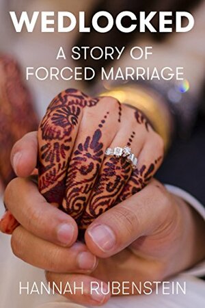 WEDLOCKED: A Story of Forced Marriage by Hannah Rubenstein