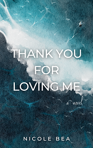 Thank You For Loving Me by Nicole Bea