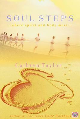 Soul Steps: ... Connect with Spirit! Befriend Saboteurs! Attain goals! by Cathryn L. Taylor