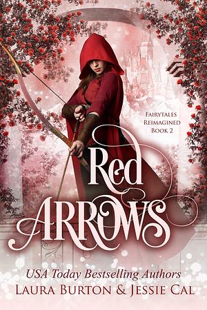 Red Arrows: A Red Riding Hood Retelling by Laura Burton, Jessie Cal