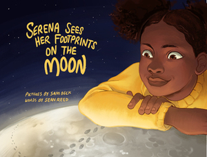 Serena Sees Her Footprints on the Moon by Sam Beck, Sean Reed