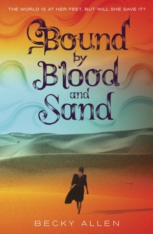 Bound by Blood and Sand by Becky Allen