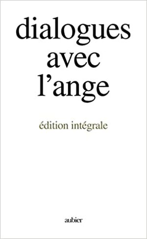 Dialogues Avec L'ange, édition Intégrale by Dominique Raoul-Duval, Gitta Mallasz