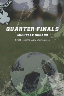 Quarter Finals: Book Four of the Lucky Charms series by Michelle Denise Sodaro