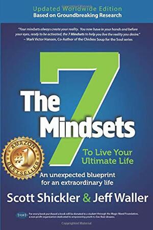 The 7 Mindsets: To Live Your Ultimate Life by Scott Shickler, JEFF WALLER