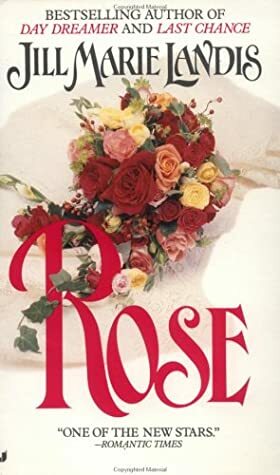 Rose by Jill Marie Landis