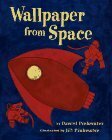 Wallpaper from Space by Jill Pinkwater, Daniel Pinkwater