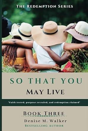 So That You May Live by Denise Walker