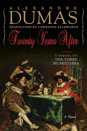 Twenty Years After: A Sequel to The Three Musketeers by Alexandre Dumas