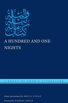 A Hundred and One Nights by Bruce Fudge, Robert Irwin