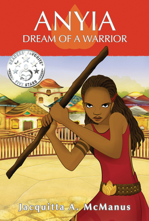 Anyia - Dream of a Warrior by Jacquitta A. McManus