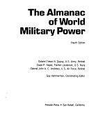 The Almanac of World Military Power by Grace P. Hayes, Trevor Nevitt Dupuy, John A. C. Andrews, Gay M. Hammerman