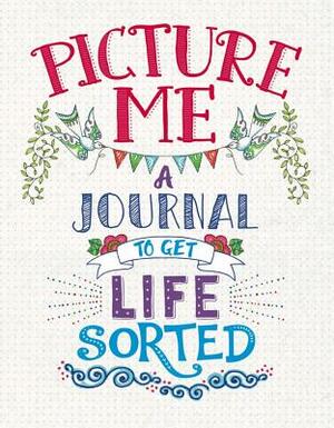 Picture Me: A Journal to Get Life Sorted by Sterling Children's