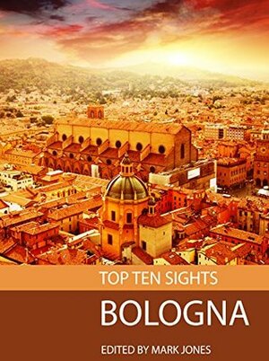 Top Ten Sights: Bologna by Mark Jones