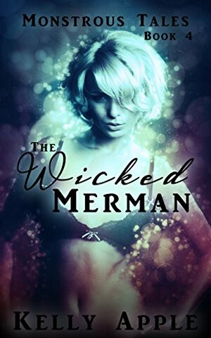 The Wicked Merman by Kelly Apple