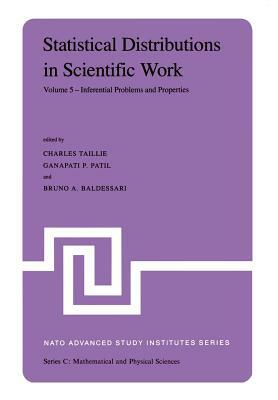 Statistical Distributions in Scientific Work: Volume 5 -- Inferential Problems and Properties by 