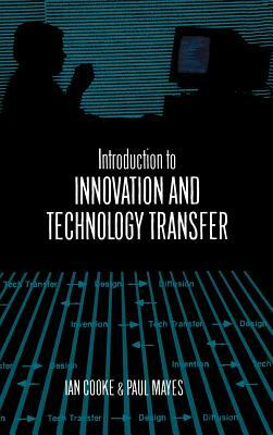 Introduction to Innovation and Technology Transfer by Ian Cooke