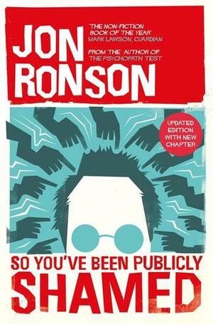 So You've Been Publicly Shamed by Jon Ronson