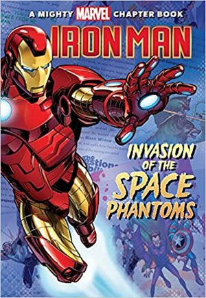 Iron Man: A Mighty Marvel Chapter Book by Chris Sotomayor, Khoi Pham, Steve Behling