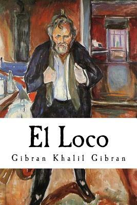 El Loco by Kahlil Gibran