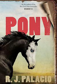 Pony by R.J. Palacio