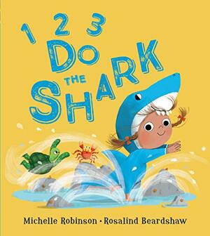 1, 2, 3, Do the Shark by Michelle Robinson