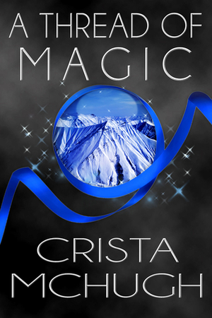 A Thread of Magic by Crista McHugh