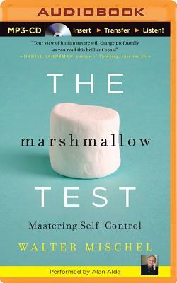 The Marshmallow Test: Mastering Self-Control by Walter Mischel