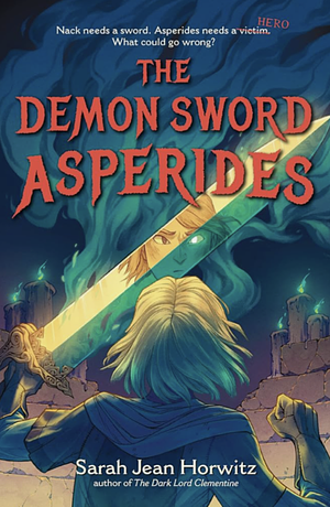 The Demon Sword Asperides by Sarah Jean Horwitz