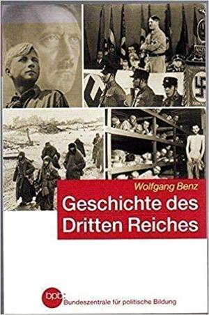 Geschichte Des Dritten Reiches by Wolfgang Benz