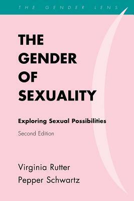 The Gender of Sexuality: Exploring Sexual Possibilities by Virginia Rutter, Pepper Schwartz