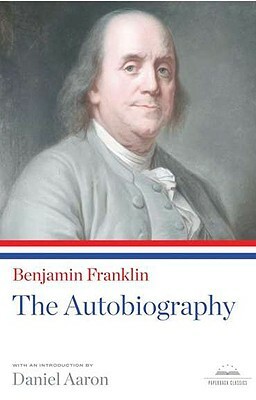 Benjamin Franklin: The Autobiography: A Library of America Paperback Classic by Benjamin Franklin