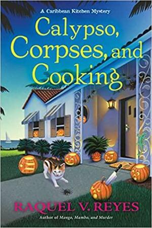 Calypso, Corpses, and Cooking by Raquel V. Reyes