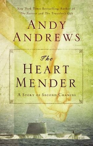 The Heart Mender: A Story of Second Chances by Andy Andrews