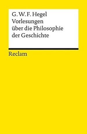 Vorlesungen über die Philosophie der Geschichte by Georg Wilhelm Friedrich Hegel, Theodor Litt
