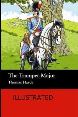 The Trumpet-Major Illustrated by Thomas Hardy