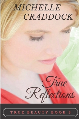 True Reflections by Michelle Craddock