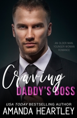 Craving Daddy's Boss: An Older Man, Younger Woman Romance by Amanda Heartley