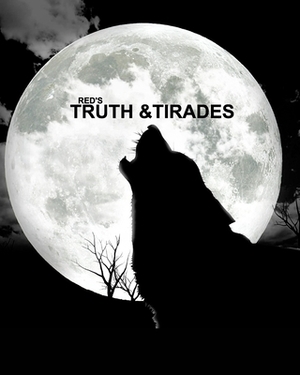 Red's Truth and Tirades by Red