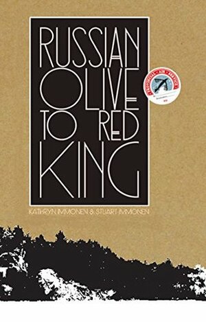 Russian Olive to Red King by Kathryn Immonen, Stuart Immonen